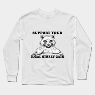 Support Your Local Street Cats T-Shirt Long Sleeve T-Shirt